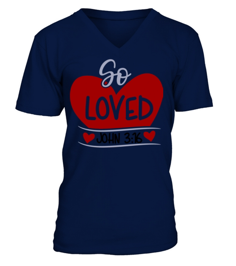 So Loved John 3 16 Religious Valentines Day953 V-Neck T-shirt