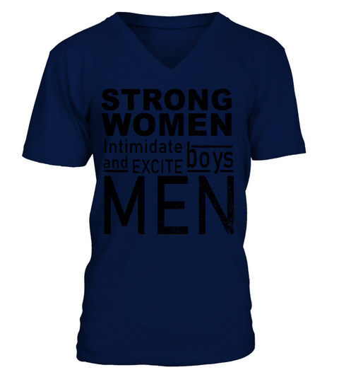 Strong Women Intimidate Boys And Excite Men V-Neck T-shirt