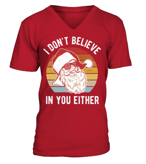Vintage Retro Santa Shirt I Dont Believe In You Ei V-Neck T-shirt