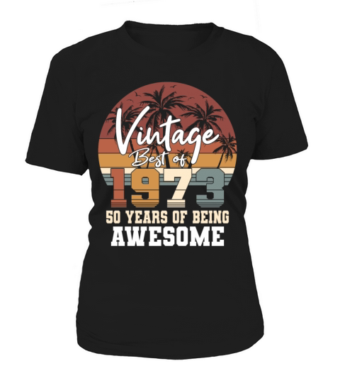 50th birthday vintage 1973 best of 1973 Women's T-Shirt