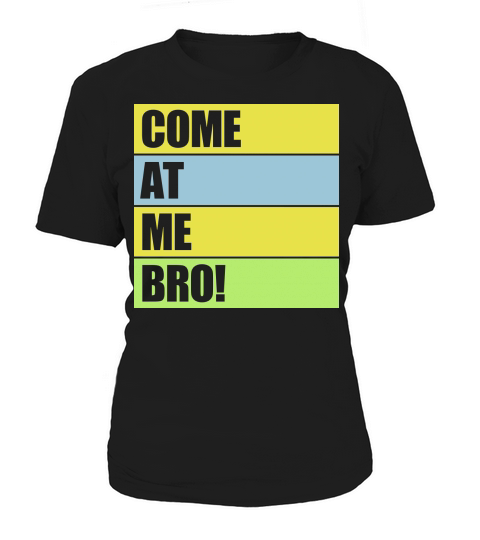 come at me bro Women's T-Shirt