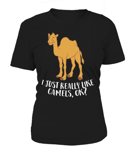 Funny Camels I Just Really Like Camels Ok Funny Ca Women's T-Shirt