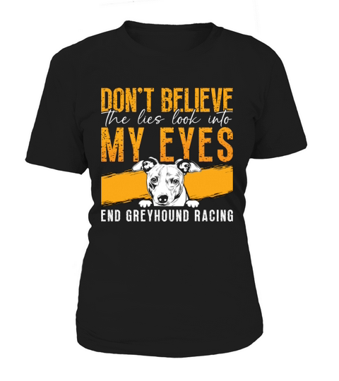 Greyhound Racing Dont Believe The Greyhound Racer Women's T-Shirt