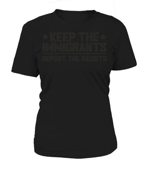 Keep The Immigrants Deport The Racists anti racism Women's T-Shirt
