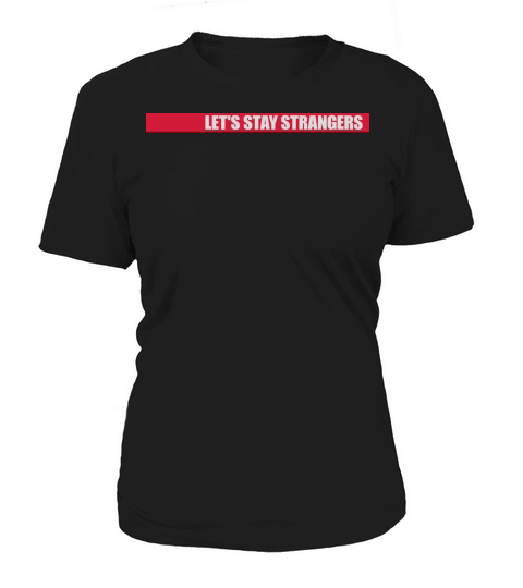 lets stay strangers quote Women's T-Shirt