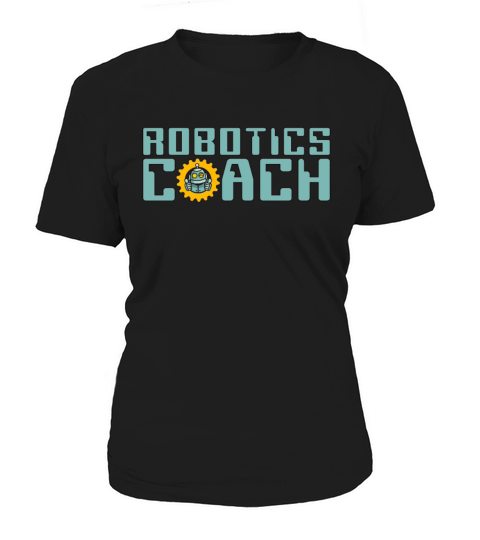 Robotics Coach Robot Automation Robotics Engineer Women's T-Shirt