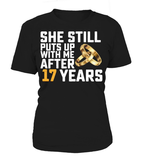 She Still Puts Up With Me After 17 Years Women's T-Shirt