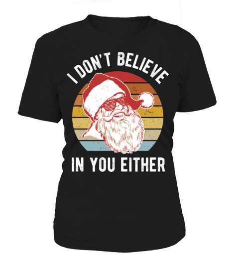 Vintage Retro Santa Shirt I Dont Believe In You Ei Women's T-Shirt