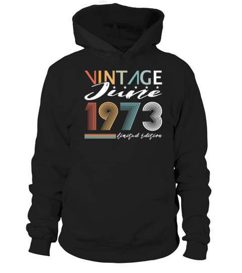 50th birthday vintage june 1973 limited edition Hoodie Unisex