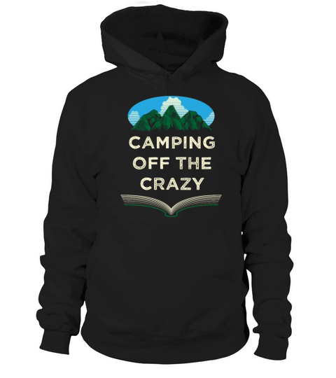 Camping Off the Crazy Funny Camper Humor Camp Posi Hoodie Unisex