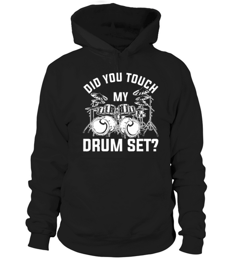 Did You Touch My Drum Set Funny Drummer Percussion Hoodie Unisex