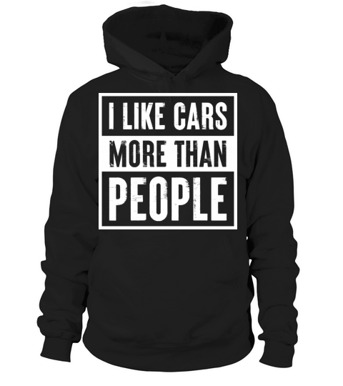 I like Cars more than People Funny Car Lover Gift Hoodie Unisex