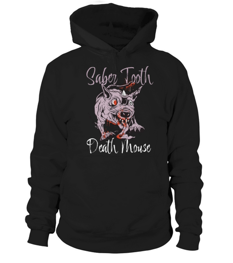 Saber Tooth Death Mouse Funny Vintage Quote Hoodie Unisex