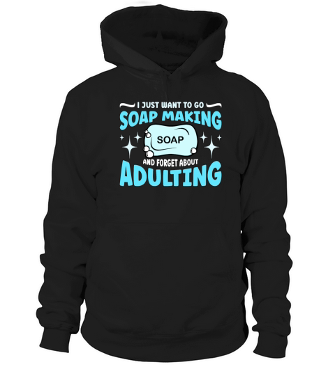 Soapmaking I Just Want To Go Handicraft Soap Maker Hoodie Unisex