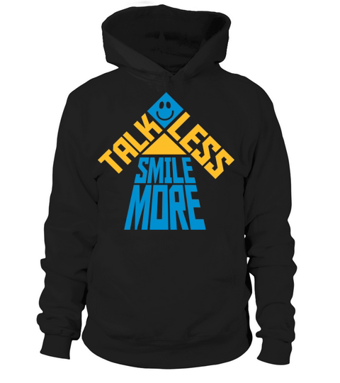 talk less smile more Hoodie Unisex