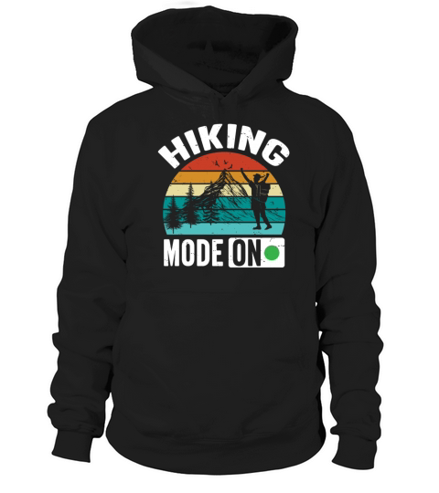 Vintage Quote Hiking Mode on Funny Hoodie Unisex