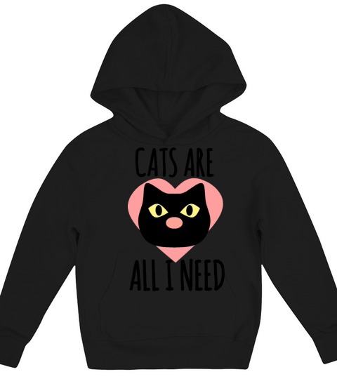 Cats Are All I Need - Cat Lover Quotes Kids Hoodie