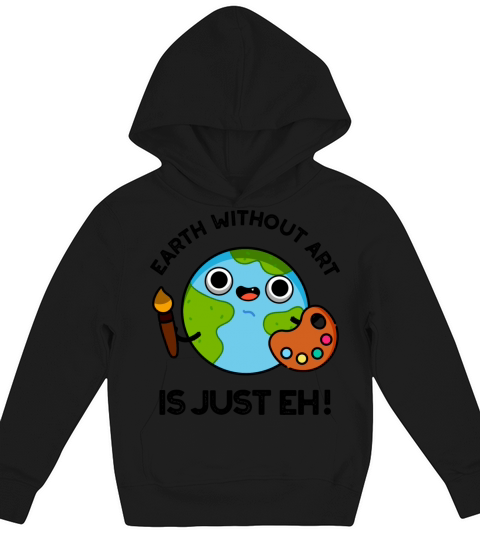 Earth Without Art Is Just Eh Funny Astronomy Pun Kids Hoodie