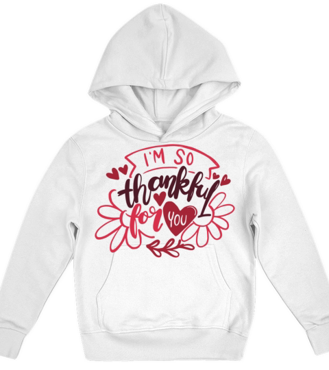 Funny Gift for Valentines Day Im So Thankful For Y Kids Hoodie