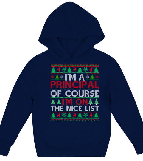 Im a Principal of course im on the nice list ugly christmas sweater Kids Hoodie