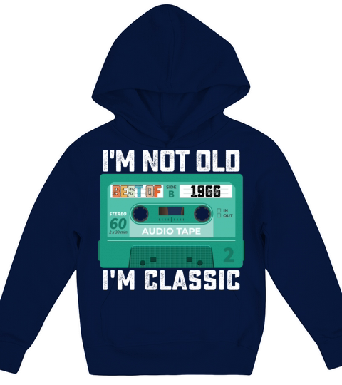 Im Not Old Im Best Of 1966 Classic Kids Hoodie