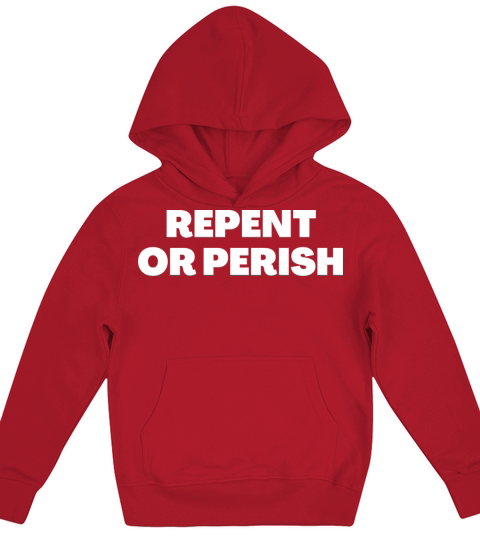 Repent Or Perish - Christian Quotes Kids Hoodie