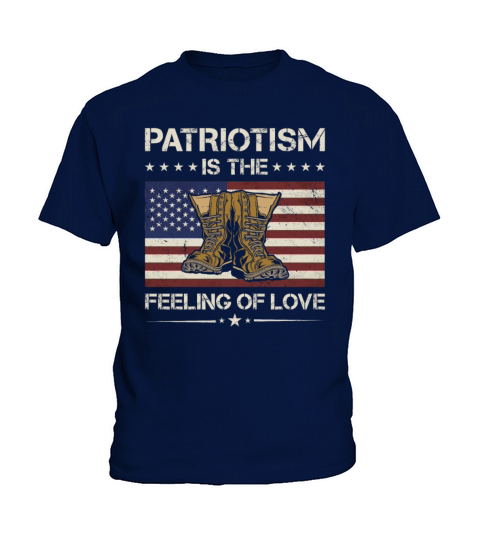 America Patriotism Is The Feeling Of Love Veteran Kids T-Shirt