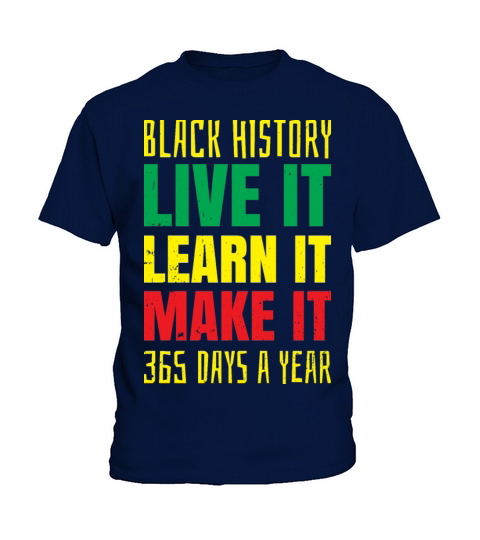 Black History Live It Learn It Make It Gift Kids T-Shirt