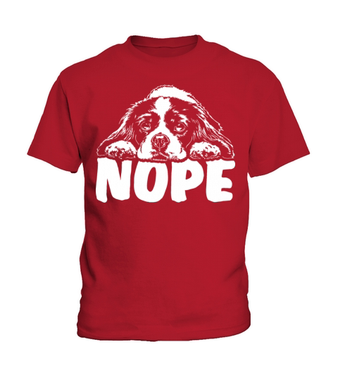 Funny Cavalier King Charles Spaniel nope dog quote Kids T-Shirt