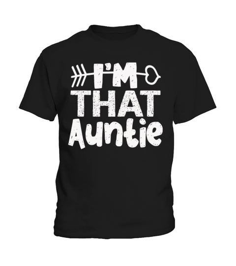 I am That Auntie Kids T-Shirt