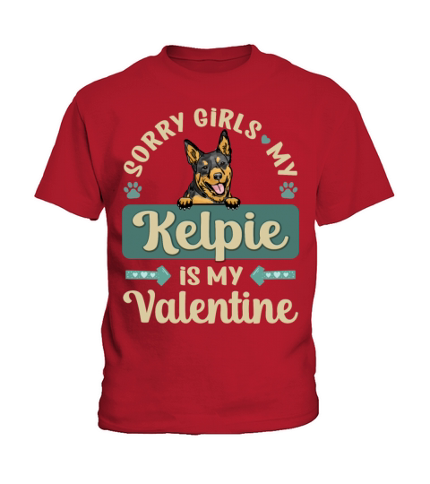 Sorry Girls My Kelpie Is My Valentine Kids T-Shirt