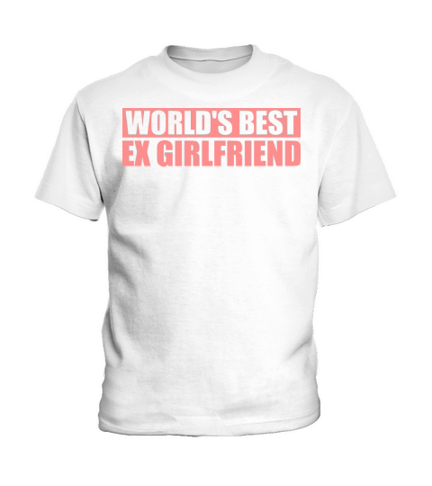 worlds best ex girlfriend Kids T-Shirt