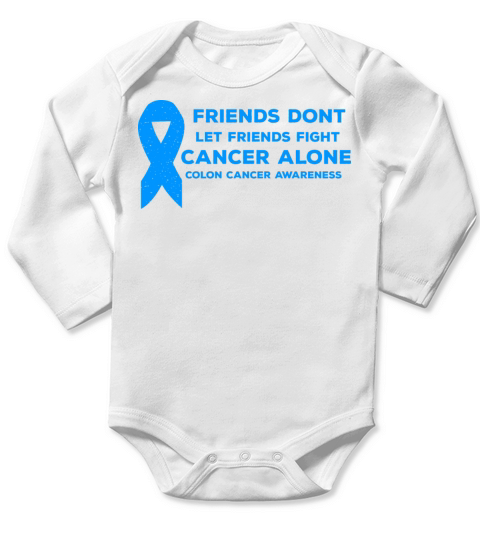 Colon Cancer Awareness Quote Colonoscopy Friends Long Sleeve Baby One-Piece