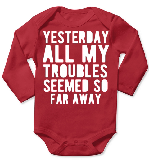 Funny Quote Yesterday All My Seemed Away Long Sleeve Baby One-Piece