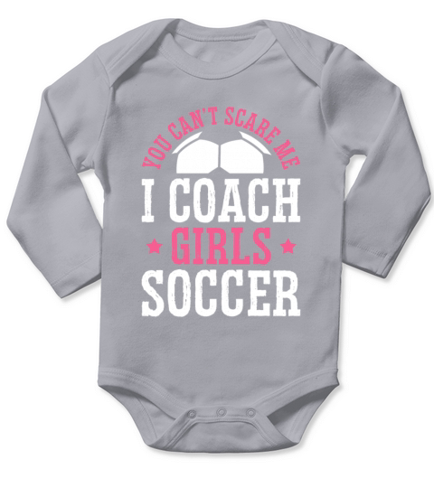 Funny Soccer Coach You Dont Scare Me I Coach Long Sleeve Baby One-Piece