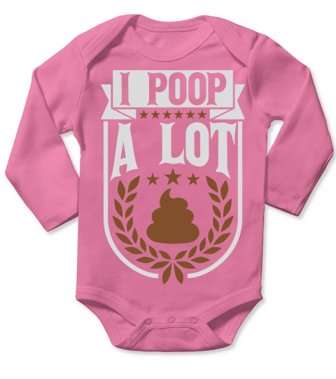 I poop a lot Long Sleeve Baby One-Piece