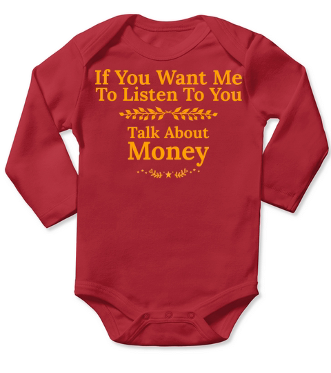 If You Want Me To Listen To You Talk About Money Long Sleeve Baby One-Piece