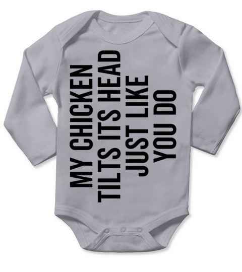 My Chicken Tilts Its Head Just Like You Do Long Sleeve Baby One-Piece
