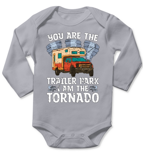Tornadoes You Are The Trailer Park Storm Chasing Long Sleeve Baby One-Piece