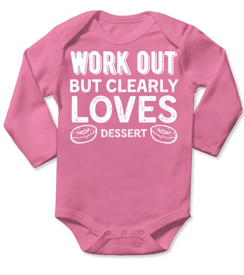workout but clearly loves dessert Long Sleeve Baby One-Piece