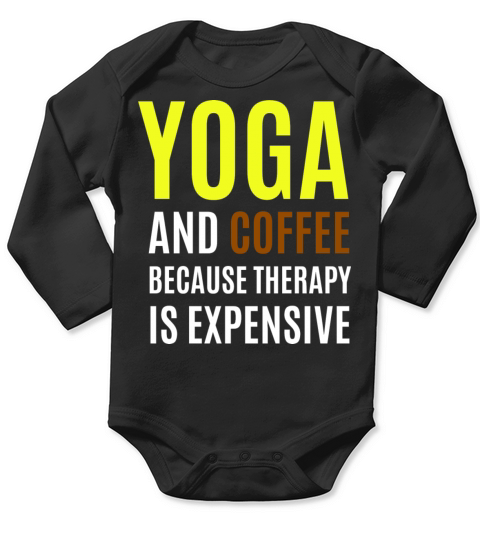 Yoga and Coffee Because Therapy is expensive Long Sleeve Baby One-Piece