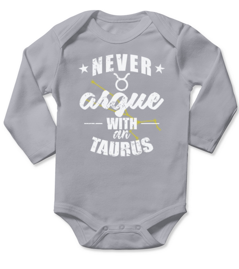 Zodiac Sign Never argue with an Taurus Long Sleeve Baby One-Piece