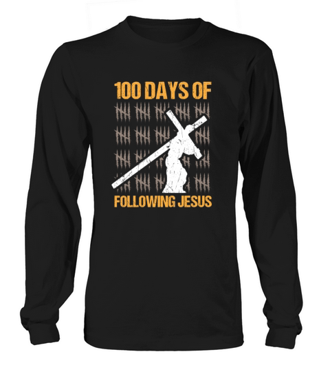 100 Days of Following Jesus Christian Believe Long sleeved Unisex
