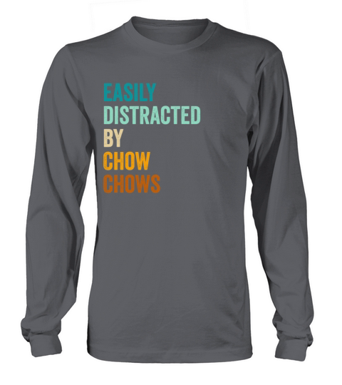 Easily Distracted By Chow Chows Long sleeved Unisex