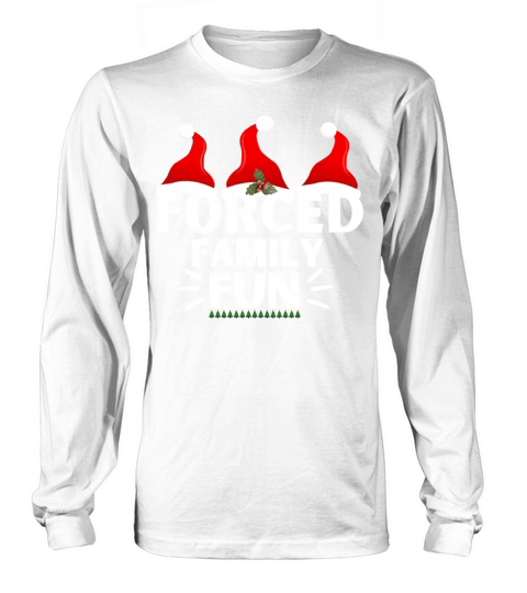 Forced Family Fun Winter Holidays Funny Christmas Long sleeved Unisex
