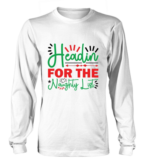Headin for the Naughty List Long sleeved Unisex