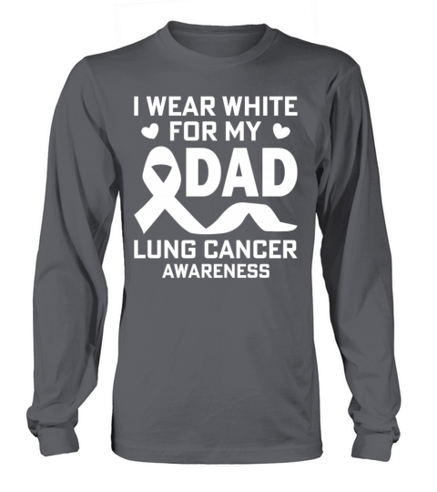 I Wear White For My Dad Lung Cancer Awareness Warr Long sleeved Unisex