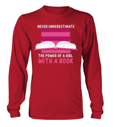 Never Underestimate The Power of A Girl With Book Long sleeved Unisex