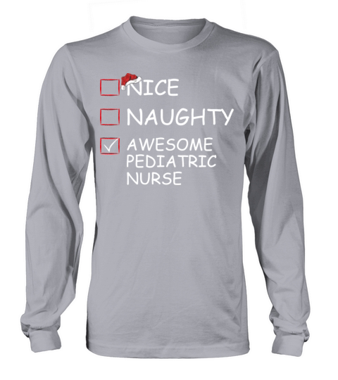 Nice Naughty Awesome Pediatric Nurse Christmas Long sleeved Unisex