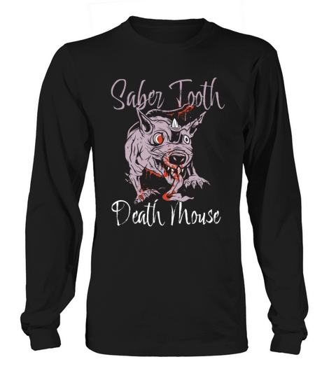 Saber Tooth Death Mouse Funny Vintage Quote Long sleeved Unisex